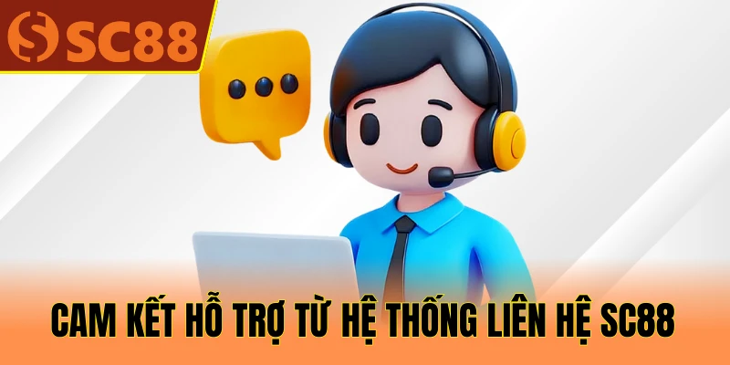 Cam kết hỗ trợ từ hệ thống liên hệ SC88