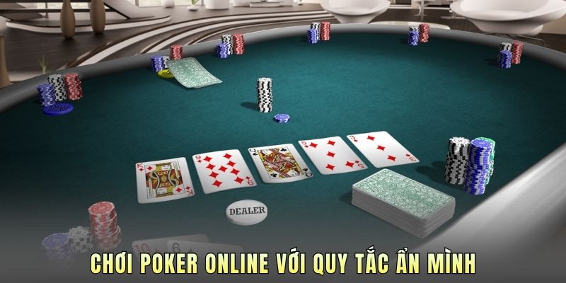 Chơi Poker online với quy tắc ẩn mình