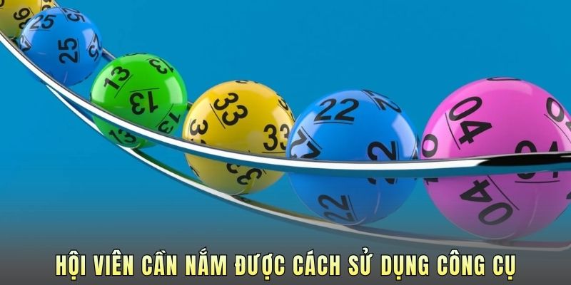 Hội viên cần nắm được cách sử dụng công cụ