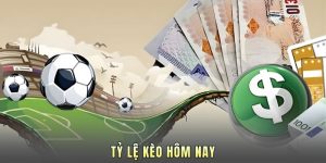 Tỷ Lệ Kèo Hôm Nay - Công Thức Truy Tìm Kèo Sạch Thắng Đậm